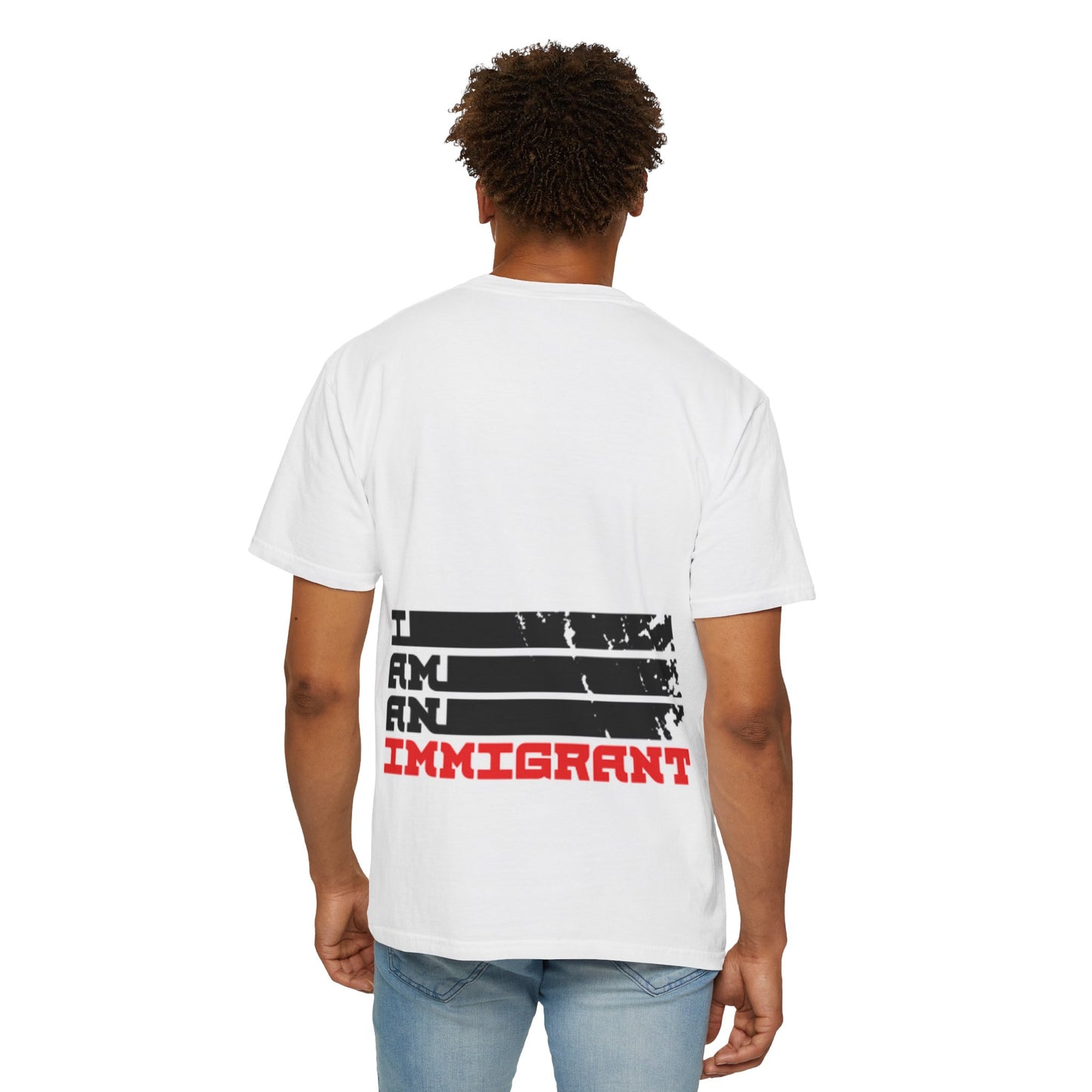 Empowerment T-Shirt: 'I Am An Immigrant' | Unisex Garment-Dyed Tee for Activists, Pride Festivals, Everyday Wear, Gifts, Awareness