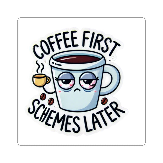 Coffee First Schemes Later Kiss-Cut Stickers, Cute Coffee Lover Gift, Funny Laptop Decal, Personalize Decor, Unique Stationery