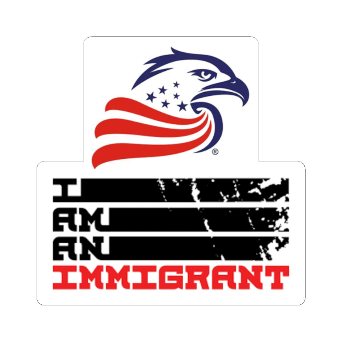 Empowering Kiss-Cut Stickers - I Am An Immigrant, Patriot Decor, Laptop Stickers, Immigration Pride, American Eagle Design